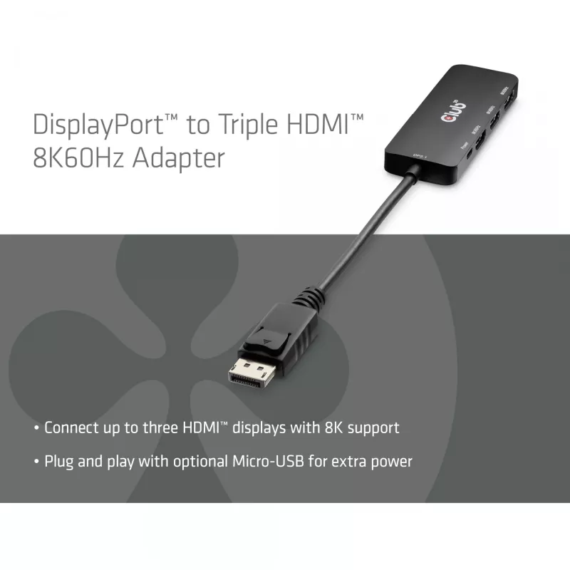 CLUB3D DisplayPort™ to Triple HDMI™ 8K60Hz Hub, DisplayPort, HDMI, 2.1b/1.4a, 13.5 Mbit/s, 120 Hz, 3840 x 2160, 7680 x 4320