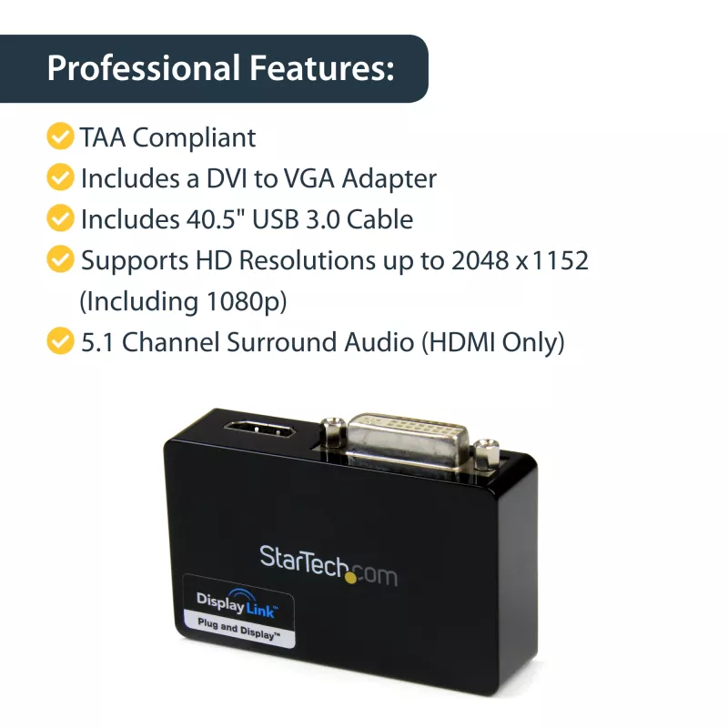 StarTech.com USB 3.0 to HDMI / DVI Adapter - 2048x1152, 3.2 Gen 1 (3.1 Gen 1), USB Type-B, DVI output, HDMI output, 2048 x 1152 pixels